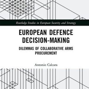 خرید و دانلود نسخه کامل کتاب European Defence Decision-Making: Dilemmas of Collaborative Arms Procurement