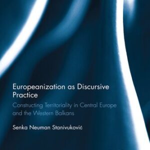 خرید و دانلود نسخه کامل کتاب Europeanization as Discursive Practice: Constructing Territoriality in Central Europe and the Western Balkans