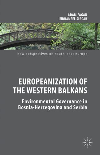 خرید و دانلود نسخه کامل کتاب Europeanization of the Western Balkans: Environmental Governance in Bosnia-Herzegovina and Serbia_68e9157b3a8f0.jpeg خرید و دانلود نسخه کامل کتاب Europeanization of the Western Balkans: Environmental Governance in Bosnia-Herzegovina and Serbia