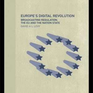 خرید و دانلود نسخه کامل کتاب Europe’s Digital Revolution: Broadcasting Regulation, the EU and the Nation State