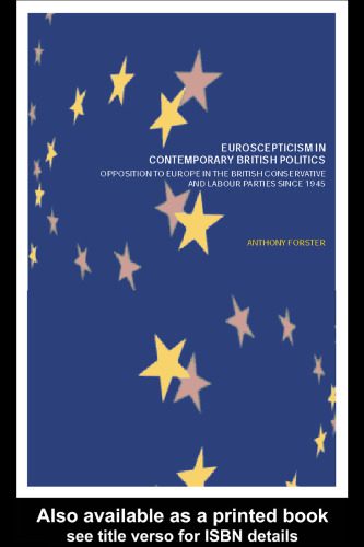 خرید و دانلود نسخه کامل کتاب Euroscepticism in Contemporary British Politics: Opposition to Europe in the British Conservative and Labour Parties since 1945_68ec189d50c2a.jpeg خرید و دانلود نسخه کامل کتاب Euroscepticism in Contemporary British Politics: Opposition to Europe in the British Conservative and Labour Parties since 1945