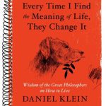 خرید و دانلود نسخه کامل کتاب Every Time I Find the Meaning of Life, They Change It: Wisdom of the Great Philosophers on How to Live