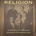 خرید و دانلود نسخه کامل کتاب Everyday Religion: An Archaeology of Protestant Belief and Practice in the Nineteenth Century