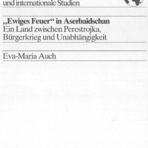 خرید و دانلود نسخه کامل کتاب „Ewiges Feuer” in Aserbaidschan Ein Land zwischen Perestrojka, Bürgerkrieg und Unabhängigkeit