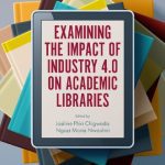 خرید و دانلود نسخه کامل کتاب Examining the Impact of Industry 4.0 on Academic Libraries