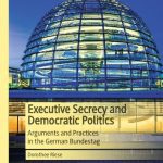 خرید و دانلود نسخه کامل کتاب Executive Secrecy and Democratic Politics: Arguments and Practices in the German Bundestag