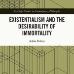 خرید و دانلود نسخه کامل کتاب Existentialism and the Desirability of Immortality