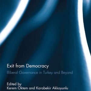 خرید و دانلود نسخه کامل کتاب Exit From Democracy: Illiberal Governance in Turkey and Beyond