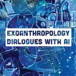 خرید و دانلود نسخه کامل کتاب Exoanthropology: Dialogues with AI