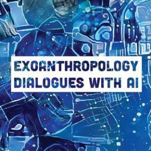 خرید و دانلود نسخه کامل کتاب Exoanthropology: Dialogues with AI