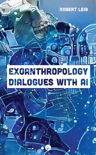 خرید و دانلود نسخه کامل کتاب Exoanthropology: Dialogues with AI_68fb02f62a03c.jpeg خرید و دانلود نسخه کامل کتاب Exoanthropology: Dialogues with AI