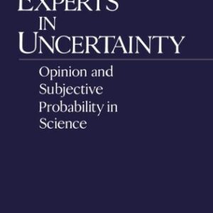 خرید و دانلود نسخه کامل کتاب Experts in Uncertainty: Opinion and Subjective Probability in Science (Environmental Ethics and Science Policy)
