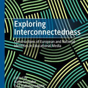 خرید و دانلود نسخه کامل کتاب Exploring Interconnectedness: Constructions of European and National Identities in Educational Media