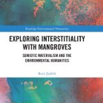 خرید و دانلود نسخه کامل کتاب Exploring Interstitiality with Mangroves: Semiotic Materialism and the Environmental Humanities
