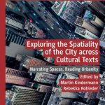 خرید و دانلود نسخه کامل کتاب Exploring the Spatiality of the City across Cultural Texts: Narrating Spaces, Reading Urbanity