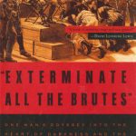 خرید و دانلود نسخه کامل کتاب “Exterminate All the Brutes”: One Man’s Odyssey into the Heart of Darkness and the Origins of European Genocide