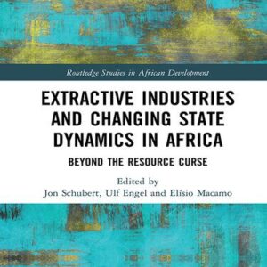 خرید و دانلود نسخه کامل کتاب Extractive Industries and Changing State Dynamics in Africa: Beyond the Resource Curse
