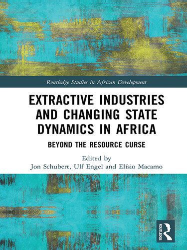 خرید و دانلود نسخه کامل کتاب Extractive Industries and Changing State Dynamics in Africa: Beyond the Resource Curse_68e86e583b468.jpeg خرید و دانلود نسخه کامل کتاب Extractive Industries and Changing State Dynamics in Africa: Beyond the Resource Curse