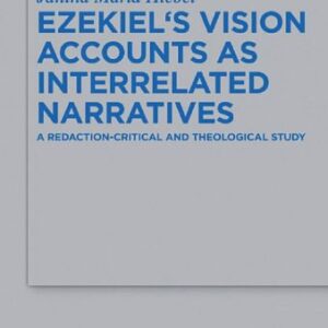 خرید و دانلود نسخه کامل کتاب Ezekiel’s Vision Accounts as Interrelated Narratives: A Redaction-Critical and Theological Study
