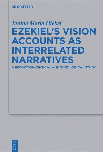 خرید و دانلود نسخه کامل کتاب Ezekiel’s Vision Accounts as Interrelated Narratives: A Redaction-Critical and Theological Study_68dfe3341321e.jpeg خرید و دانلود نسخه کامل کتاب Ezekiel’s Vision Accounts as Interrelated Narratives: A Redaction-Critical and Theological Study