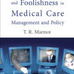 خرید و دانلود نسخه کامل کتاب Fads, Fallacies And Foolishness in Medical Care Management And Policy