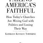خرید و دانلود نسخه کامل کتاب Failing America’s Faithful: How Today’s Churches Are Mixing God with Politics and Losing Their Way