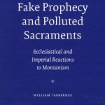 خرید و دانلود نسخه کامل کتاب Fake Prophecy and Polluted Sacraments: Ecclesiastical and Imperial Reactions to Montanism