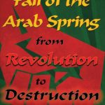 خرید و دانلود نسخه کامل کتاب Fall of the Arab Spring From Revolution to Destruction