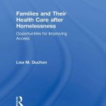 خرید و دانلود نسخه کامل کتاب Families and Their Health Care After Homelessness: Opportunities for Improving Access