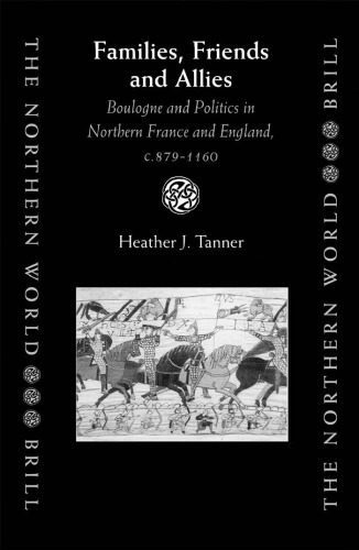 خرید و دانلود نسخه کامل کتاب Families, Friends and Allies: Boulogne and Politics in Northern France and England, C.879-1160 (The Northern World ; V.6)_68e9a0da5d499.jpeg خرید و دانلود نسخه کامل کتاب Families, Friends and Allies: Boulogne and Politics in Northern France and England, C.879-1160 (The Northern World ; V.6)