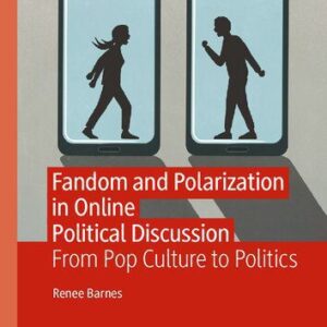 خرید و دانلود نسخه کامل کتاب Fandom and Polarisation in Online Political Discussion: From Pop Culture to Politics