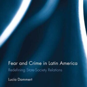خرید و دانلود نسخه کامل کتاب Fear and Crime in Latin America: Redefining State-Society Relations