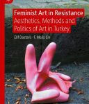 خرید و دانلود نسخه کامل کتاب Feminist Art in Resistance: Aesthetics, Methods and Politics of Art in Turkey
