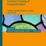 خرید و دانلود نسخه کامل کتاب Feminist Framing of Europeanisation: Gender Equality Policies in Turkey and the EU