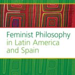خرید و دانلود نسخه کامل کتاب Feminist Philosophy in Latin America and Spain. (Value Inquiry Book Series)
