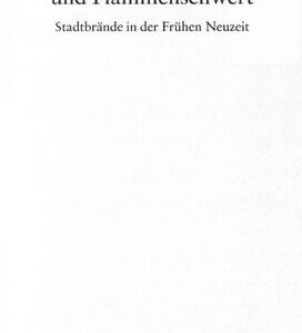 خرید و دانلود نسخه کامل کتاب Fewersnoth und Flammenschwert : Stadtbrände in der Frühen Neuzeit [Feuersnot]