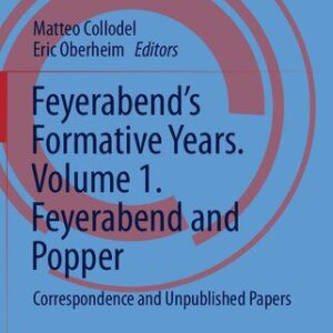 خرید و دانلود نسخه کامل کتاب Feyerabend’s Formative Years. Volume 1. Feyerabend And Popper: Correspondence And Unpublished Papers