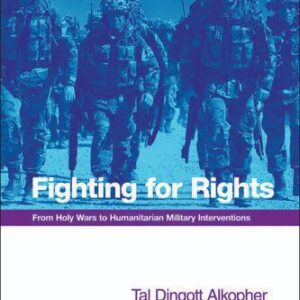 خرید و دانلود نسخه کامل کتاب Fighting for Rights: From Holy Wars to Humanitarian Military Interventions