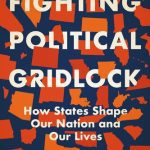 خرید و دانلود نسخه کامل کتاب Fighting Political Gridlock: How States Shape Our Nation and Our Lives