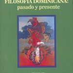خرید و دانلود نسخه کامل کتاب Filosofía dominicana: pasado y presente. Tomo III