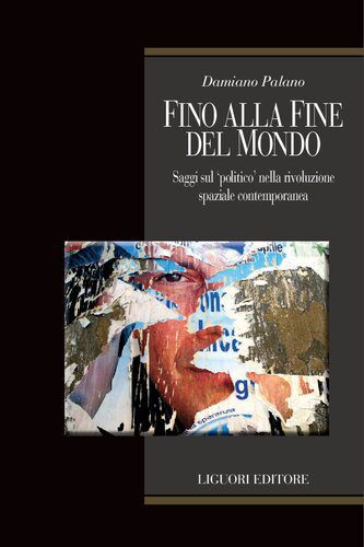 خرید و دانلود نسخه کامل کتاب Fino alla fine del mondo. Saggi sul «politico» nella rivoluzione spaziale contemporanea_68e8d4ceaeb96.jpeg خرید و دانلود نسخه کامل کتاب Fino alla fine del mondo. Saggi sul «politico» nella rivoluzione spaziale contemporanea
