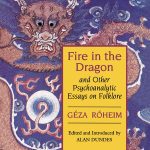 خرید و دانلود نسخه کامل کتاب Fire in the Dragon and Other Psychoanalytic Essays on Folklore