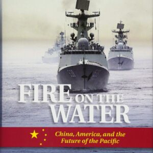 خرید و دانلود نسخه کامل کتاب Fire on the Water: China, America, and the Future of the Pacific