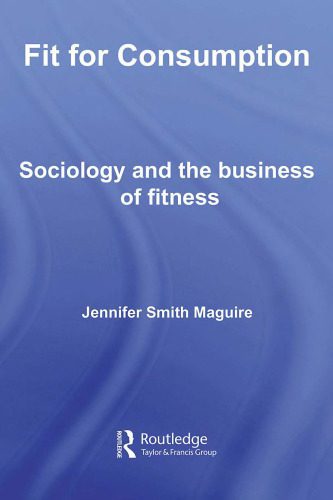 خرید و دانلود نسخه کامل کتاب Fit for Consumption: Sociology and the Business of Fitness_68f9557bbdca6.jpeg خرید و دانلود نسخه کامل کتاب Fit for Consumption: Sociology and the Business of Fitness