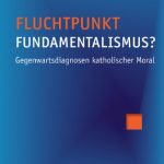 خرید و دانلود نسخه کامل کتاب Fluchtpunkt Fundamentalismus? Gegenwartsdiagnosen katholischer Moral