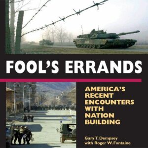 خرید و دانلود نسخه کامل کتاب Fool’s Errands: America’s Recent Encounters With Nation Building