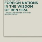 خرید و دانلود نسخه کامل کتاب Foreign Nations in the Wisdom of Ben Sira: A Jewish Sage between Opposition and Assimilation