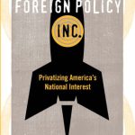 خرید و دانلود نسخه کامل کتاب Foreign Policy, Inc.: Privatizing America’s National Interest (None)