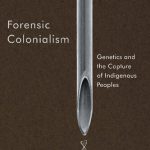 خرید و دانلود نسخه کامل کتاب Forensic Colonialism: Genetics and the Capture of Indigenous Peoples