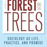 خرید و دانلود نسخه کامل کتاب Forest And The Trees: Sociology as Life, Practice and Promise